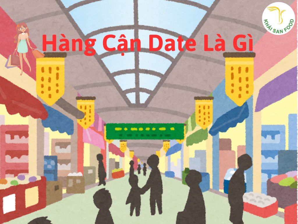 Hàng cận date là gì 